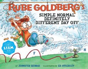 Rube Goldberg’s Simple Normal Definitely Different Day Off by Jennifer George & Ed Steckley