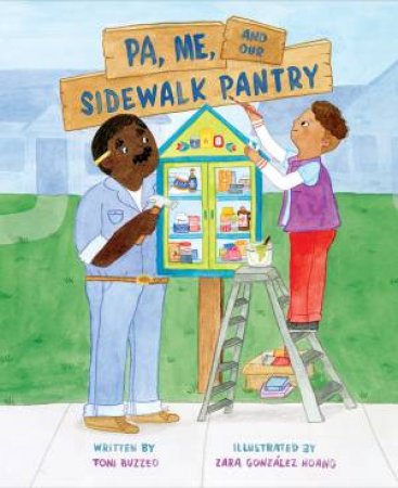 Pa, Me, and Our Sidewalk Pantry by Toni Buzzeo & Zara González Hoang