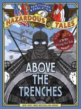 Above the Trenches Nathan Hales Hazardous Tales 12