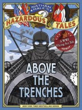 Above the Trenches Nathan Hales Hazardous Tales 12