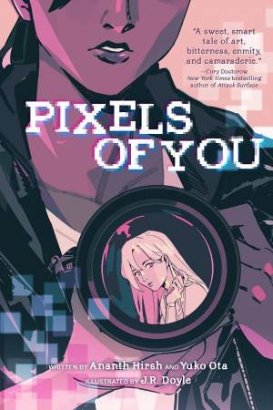 Pixels Of You by Ananth Hirsh & Yuko Ota & J.R. Doyle