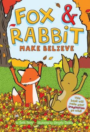 Fox & Rabbit Make Believe by Beth Ferry & Gergely Dudás