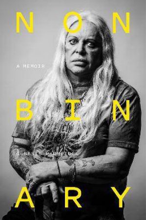 Nonbinary: A Memoir by Genesis P-Orridge & Douglas Rushkoff & Douglas Rushkoff & Douglas Rushkoff