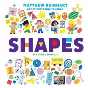 Shapes: My First Pop-Up! by Matthew Reinhart & Ekaterina Trukhan