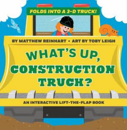 What's Up, Construction Truck? by Matthew Reinhart & Toby Leigh