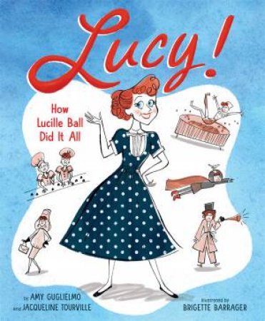 Lucy! by Amy Guglielmo & Jacqueline Tourville & Brigette Barrager
