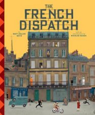 The Wes Anderson Collection The French Dispatch