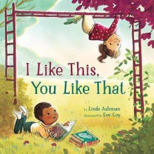 I Like This, You Like That by Linda Ashman & Eve Coy