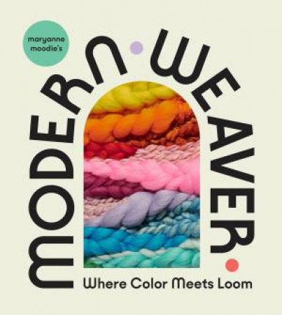 Maryanne Moodie's Modern Weaver by Maryanne Moodie