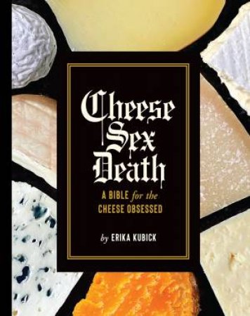 Cheese Sex Death by Erika Kubick