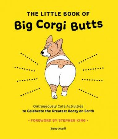 The Little Book Of Big Corgi Butts by Zoey Acoff