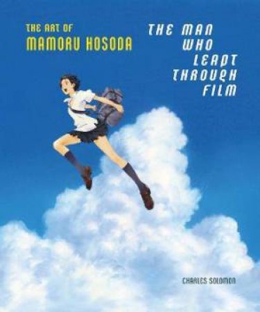 The Man Who Leapt Through Film by Charles Solomon & Mamoru Hosoda