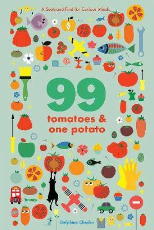 99 Tomatoes And One Potato by Delphine Chedru
