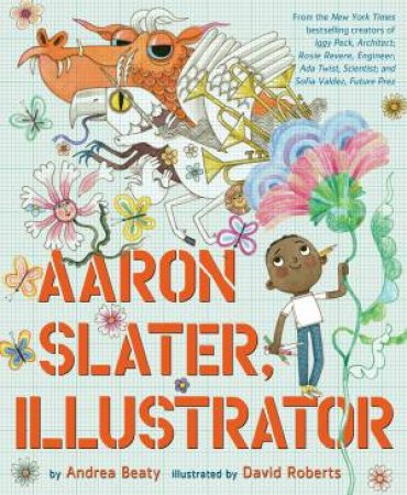 Aaron Slater, Illustrator by Andrea Beaty & David Roberts