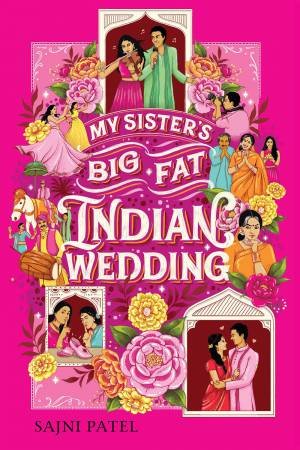 My Sister's Big Fat Indian Wedding by S. A. Patel