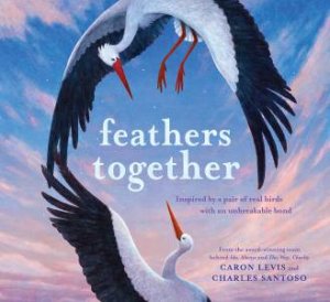 Feathers Together by Caron Levis & Charles Santoso