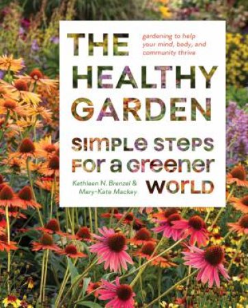 The Healthy Garden by Kathleen Norris Brenzel & Mary-Kate Mackey
