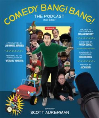 Comedy Bang! Bang! The Podcast by Scott Aukerman & Patton Oswalt & Bob Odenkirk & Lin-Manuel Miranda & Jack Quaid & Tatiana Maslany