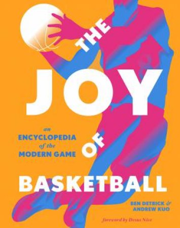 The Joy Of Basketball by Ben Detrick & Andrew Kuo