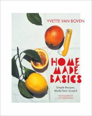 Home Made Basics by Yvette Van Boven