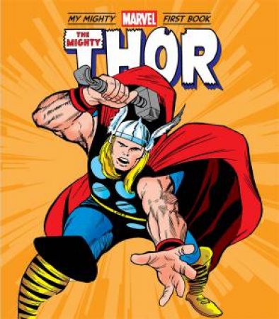 The Mighty Thor: My Mighty Marvel First Book by Jack Kirby