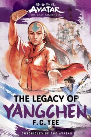 The Legacy Of Yangchen by F. C. Yee