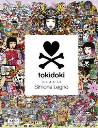 Tokidoki: The Art Of Simone Legno by Simone Legno & Paris Hilton