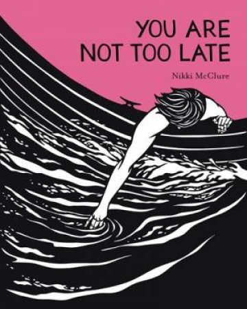 You Are Not Too Late by Nikki McClure