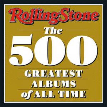 Rolling Stone: The 500 Greatest Albums Of All Time by Various