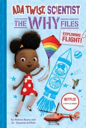Exploring Flight! by Andrea Beaty & David Roberts & Theanne Griffith