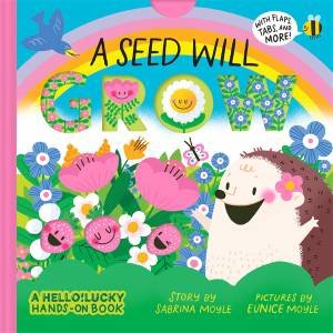 A Seed Will Grow (A Hello!Lucky Hands-On Book) by  & Eunice Moyle & Sabrina Moyle