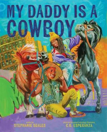 My Daddy Is a Cowboy by Stephanie Seales & C. G. Esperanza