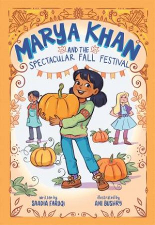 Marya Khan and the Spectacular Fall Festival (Marya Khan #3) by Saadia Faruqi & Ani Bushry