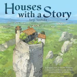 Houses with a Story by Yoshida Seiji & Jan Mitsuko Cash & Jan Mitsuko Cash