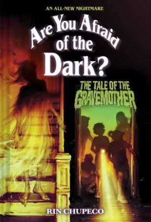 THE TALE OF THE GRAVEMOTHER (ARE YOU AFRAID OF THE DARK #1) by Rin Chupeco