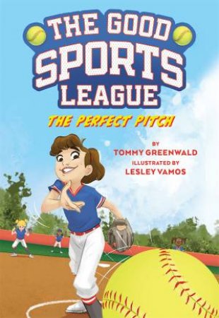 The Perfect Pitch (Good Sports League #2) by Tommy Greenwald & Lesley Vamos