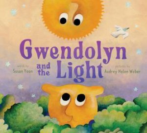 Gwendolyn and the Light by Susan Yoon & Audrey Helen Weber