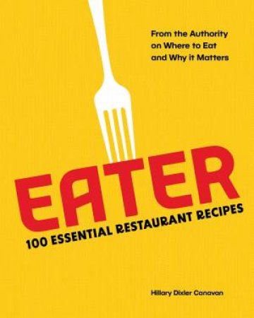 Eater by Eater & Hillary Dixler Canavan & Stephanie Wu