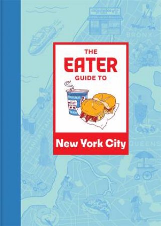 The Eater Guide to New York City by Eater