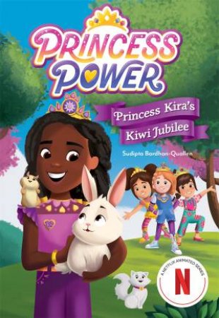 Princess Kira's Kiwi Jubilee (Princess Power Chapter Book #1) by  & Sudipta Bardhan-Quallen