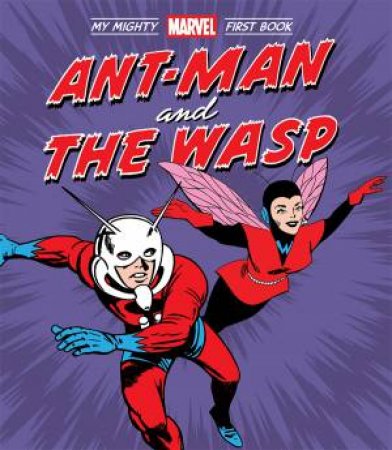 Ant-Man and the Wasp: My Mighty Marvel First Book by  & Jack Kirby & Dick Ayers & Don Heck