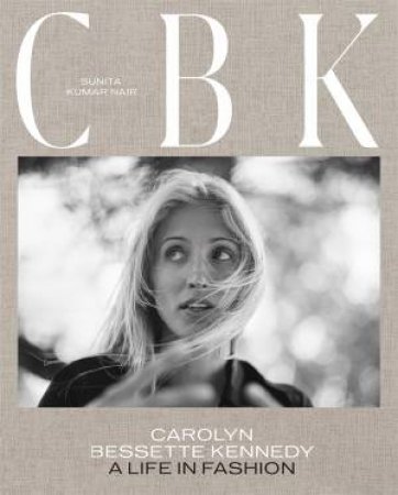 CBK: Carolyn Bessette Kennedy by Sunita Kumar Nair & Gabriela Hearst & Edward Enninful Obe