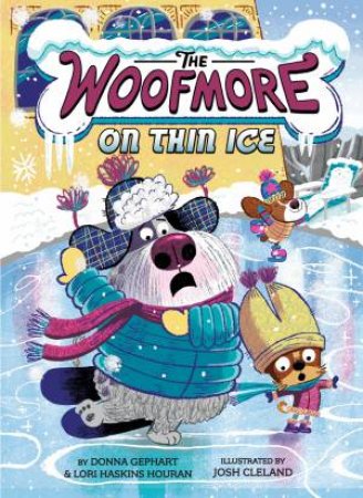 The Woofmore on Thin Ice (The Woofmore #3) by Donna Gephart & Lori Haskins Houran & Josh Cleland
