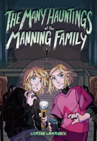 The Many Hauntings of the Manning Family by Lorien Lawrence
