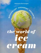 The Wanderlust Creamery Presents The World of Ice Cream