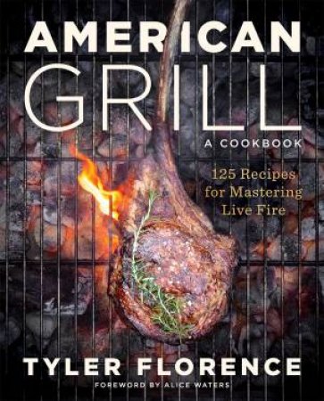 American Grill by Tyler Florence & Alice Waters