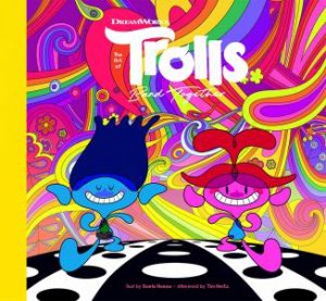 The Art of DreamWorks Trolls Band Together by Unknown
