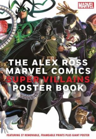 The Alex Ross Marvel Comics Super Villains Poster Book by Unknown