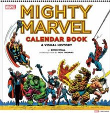 Mighty Marvel Calendar Book A Visual History