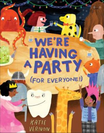 We're Having a Party (for Everyone!) by Katie Vernon